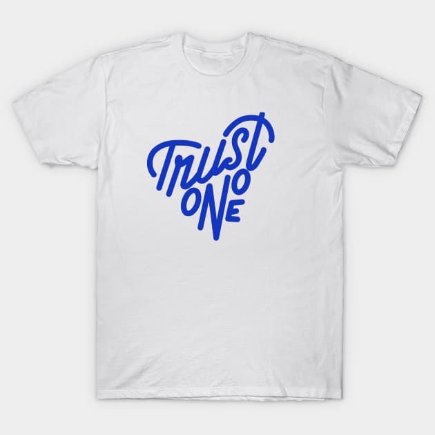TRUST NO ONE T-Shirt by MAYRAREINART
